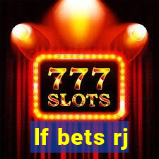 lf bets rj
